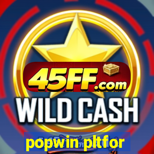 popwin pltfor